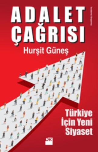 Adalet Çağrısı - Türkiye İçin Yeni Siyaset Hurşit Güneş