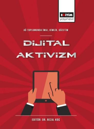 Ağ Toplumunda İmaj, Kimlik, Gözetim Dijital Aktivizm