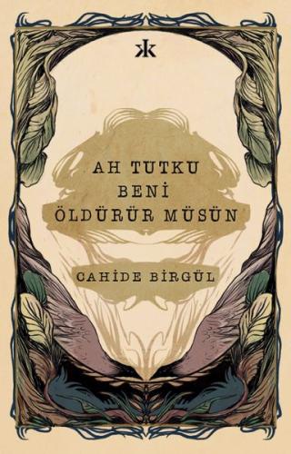 Ah Tutku Beni Öldürür Müsün %10 indirimli Cahide Birgül