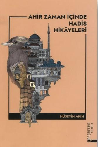 Ahir Zaman İçinde Hadis Hikayeleri Hüseyin Akın