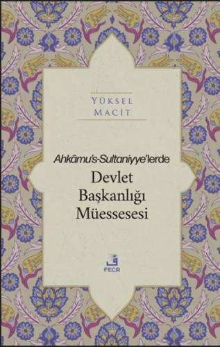 Ahkamu's-Sultaniyye’lerde Devlet Başkanlığı Müessesesi %15 indirimli Y