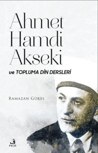 Ahmet Hamdi Akseki ve Topluma Din Dersleri Ramazan Gürel