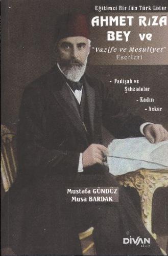 Ahmet Rıza Bey ve Vazife ve Mesuliyet Eserleri Mustafa Gündüz