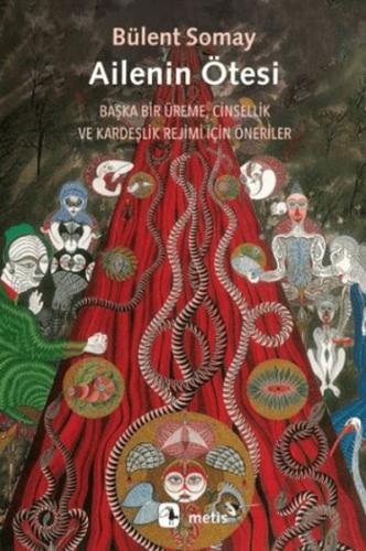 Ailenin Ötesi - Başka Bir Üreme, Cinsellik ve Kardeşlik Rejimi İçin Öneriler