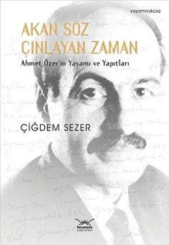 Akan Söz Çınlayan Zaman Ahmet Özer'in Yaşamı ve Yapıtları Çiğdem Sezer