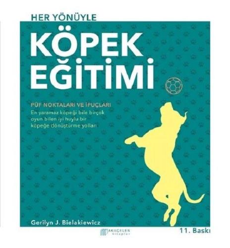 Akıl Çelen Kitaplar - Her Yönüyle Köpek Eğitimi - Gerilyn J. Bielakiew