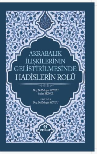 Akrabalık İlişkilerinin Geliştirilmesinde Hadislerin Rolü Erdoğan Köyc