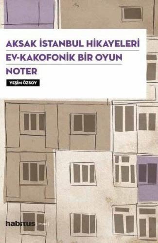 Aksak İstanbul Hikayeleri - Ev-Kakofonik Bir Oyun - Noter (3 Oyun Bir Arada)
