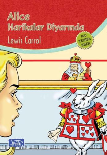 Alice Harikalar Diyarında (100 Temel Eser - İlköğretim) Lewis Carroll