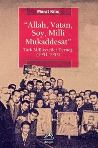 Allah, Vatan, Soy, Milli Mukaddesat  Türk Milliyetçiler Derneği (1951-1953)