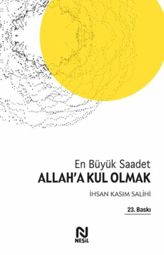 Allah'a Kul Olmak En Büyük Saadet %20 indirimli İhsan Kasım Salihi