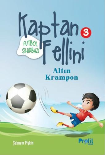 Altın Krampon - Futbol Sihirbazı Kaptan Fellini 3 Şebnem Pişkin