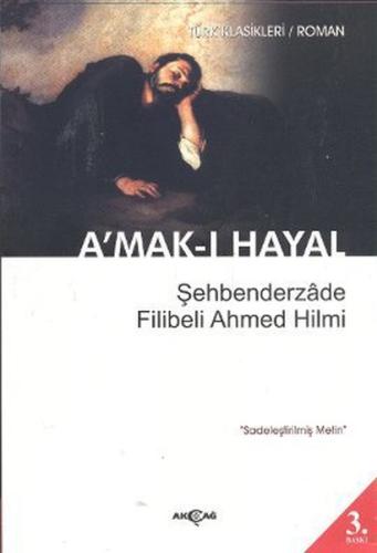 A'mak-ı Hayal (Sadeleştirilmiş Metin) Şehbenderzade Filibeli Ahmed Hil