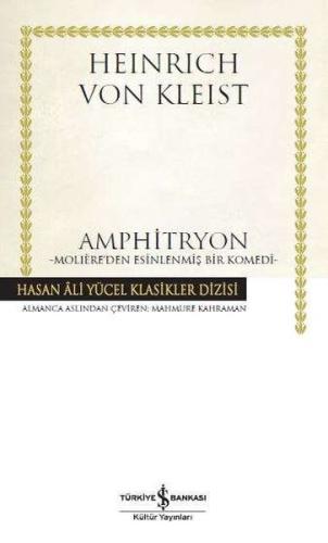 Amphitryon - Moliere'den Esinlenmiş Bir Komedi - Hasan Ali Yücel Klasikleri (Ciltli)