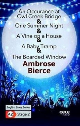 An Occurrence at owl Creek Bridge - One Summer Night - A Vine on a House - A Baby Tramp