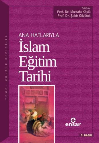Ana Hatlarıyla İslam Eğitim Tarihi Prof. Dr. Mustafa Köylü