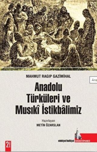 Anadolu Türküleri ve Musıki İstikbalimiz Mahmut Ragıp Gazimihal