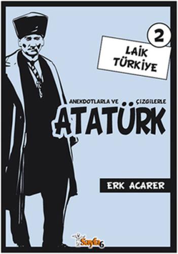 Anekdotlarla ve Çizgilerle Atatürk 2 - Laik Türkiye Erk Acarer