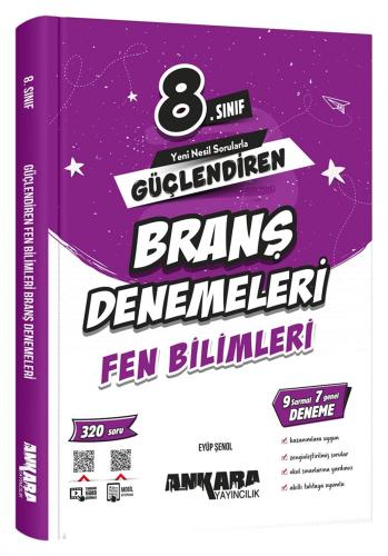 ANKARA YAY. 8.SINIF GÜÇLENDİREN FEN BİLİMLERİ BRANŞ DENEMELERİ