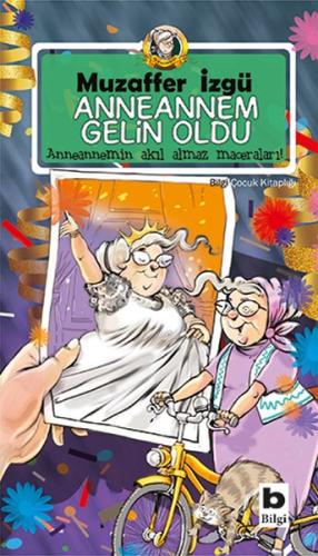 Anneannem Gelin Oldu - Anneannemin Akıl Almaz Maceraları 6. Kitap