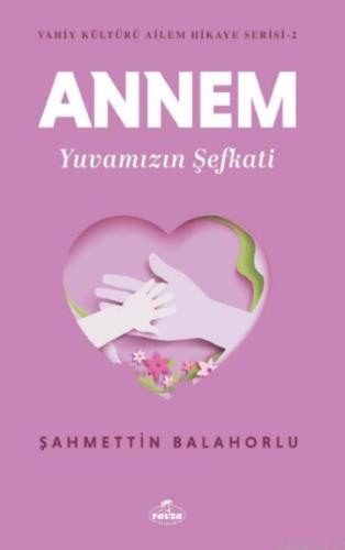 Annem Yuvamızın Şefkati - Vahiy Kültürü Ailem Hikaye Serisi 2