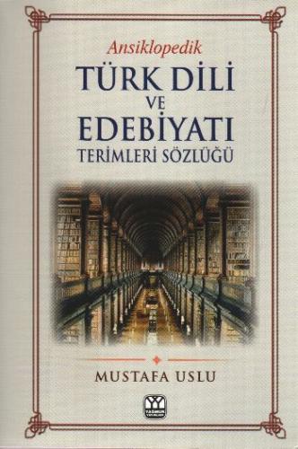Ansiklopedik Türk Dili ve Edebiyatı Terimleri Sözlüğü Mustafa Uslu