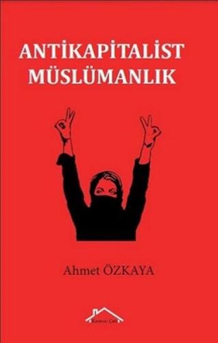 Antikapitalist Müslümanlık %18 indirimli Ahmet Özkaya