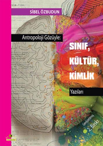 Antropoloji Gözüyle - Sınıf, Kültür, Kimlik Yazıları Sibel Özbudun