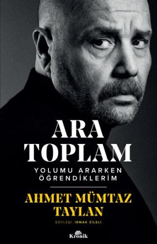 Ara Toplam - Yolumu Ararken Öğrendiklerim Ahmet Mümtaz Taylan