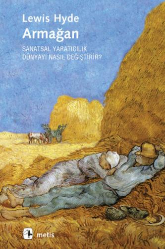 Armağan  Sanatsal Yaratıcılık Dünyayı Nasıl Değiştirir?