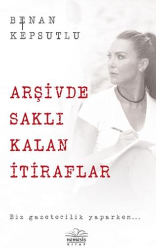 Arşivde Saklı Kalan İtiraflar