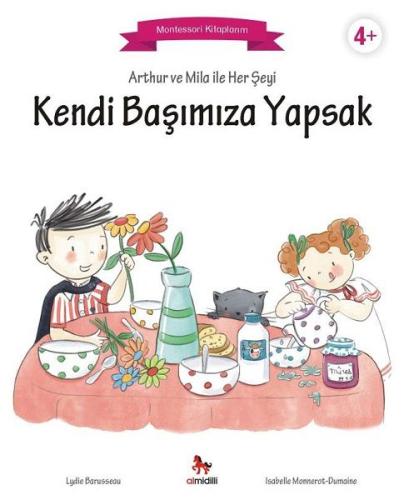 Arthur ve Mila ile Her Şeyi Kendi Başımıza Yapsak - Montessori Kitaplarım
