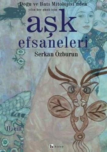 Aşk Efsaneleri 2. Cilt Doğu ve Batı Mitolojisi’nden Yılın Her Günü İçin