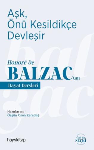 Aşk, Önü Kesildikçe Devleşir - Honore de Balzac’tan Hayat Dersleri Özg