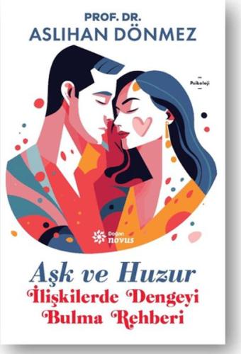 Aşk ve Huzur - İlişkilerde Dengeyi Bulma Rehberi Aslıhan Dönmez