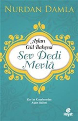 Aşkın Gül Bahçesi - Sev Dedi Mevla - Kur’an Kıssalarından Aşkın Halleri