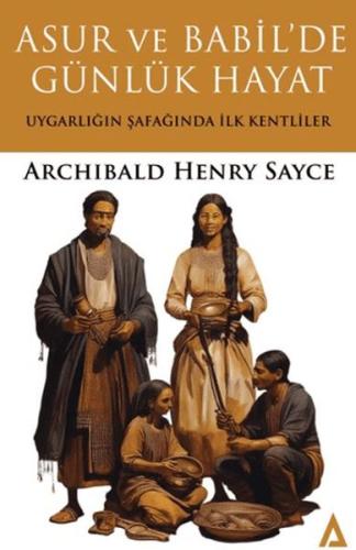 Asur ve Babil'de Günlük Hayat Archibald Henry Sayce