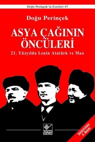 Asya Çağınının Öncüleri - 21. Yüzyılda Lenin Atatürk ve Mao