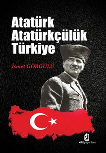 Atatürk - Atatürkçülük - Türkiye İsmet Görgülü