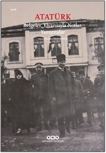 Atatürk: Belgeler, Elyazısıyla Notlar, Yazışmalar Yücel Demirel