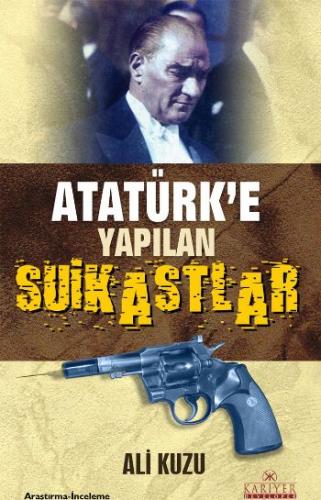 Atatürk’e Yapılan Suikastlar Ali Kuzu