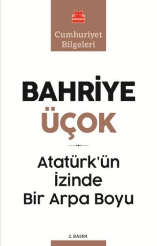 Atatürk’ün İzinde Bir Arpa Boyu - Cumhuriyet Bilgeleri