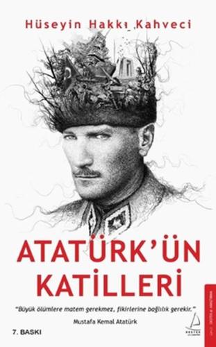 Atatürk’ün Katilleri Hüseyin Hakkı Kahveci