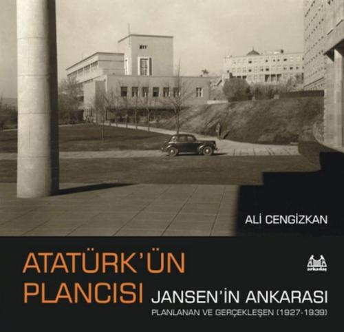 Atatürk’ün Plancısı Jansen’in Ankarası