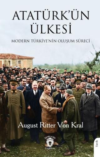 Atatürk’ün ÜlkesiModern Türkiye’nin Oluşum Süreci August Ritter Von Kr