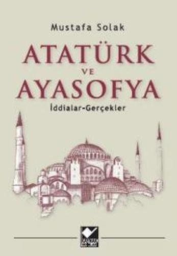 Atatürk ve Ayasofya Mustafa Solak