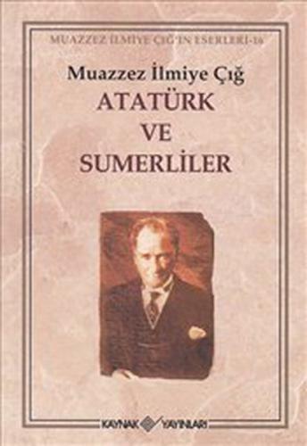 Atatürk ve Sumerliler %15 indirimli Muazzez İlmiye Çığ