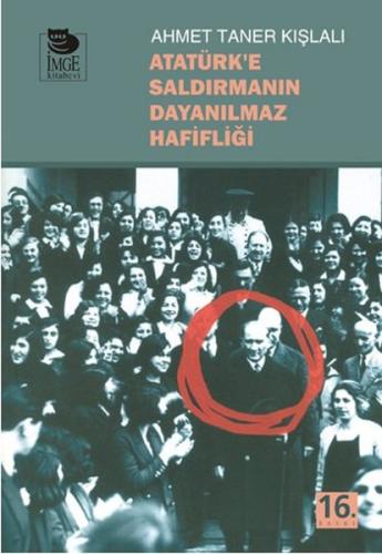 Atatürk'e Saldırmanın Dayanılmaz Hafifliği Ahmet Taner Kışlalı
