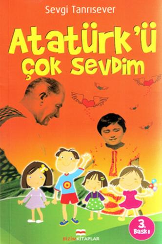 Atatürk'ü Çok Sevdim Sevgi Tanrısever
