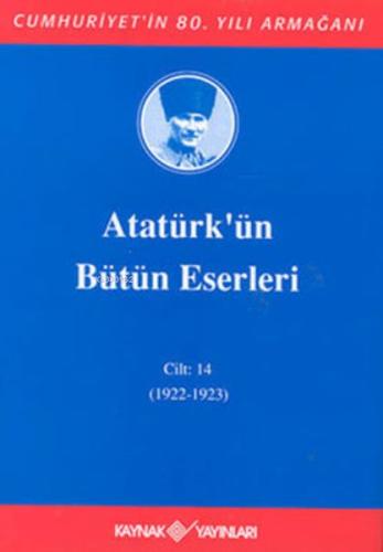Atatürk'ün Bütün Eserleri Cilt 14 (1922 - 1923) Mustafa Kemal Atatürk